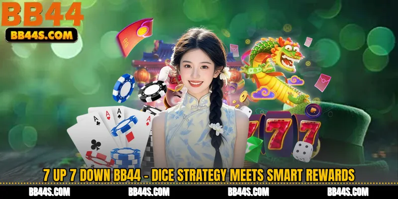 7 Up 7 Down BB44 - Dice Strategy Meets Smart Rewards