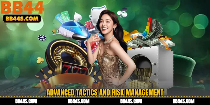 Advanced Tactics and Risk Management