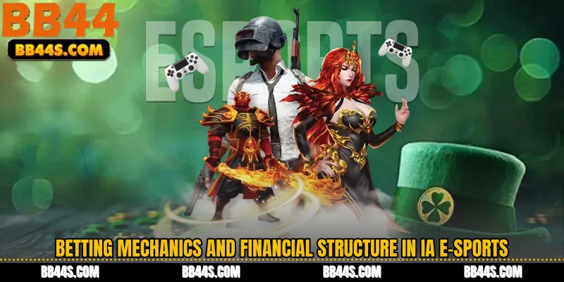 Betting Mechanics and Financial Structure in IA E-Sports