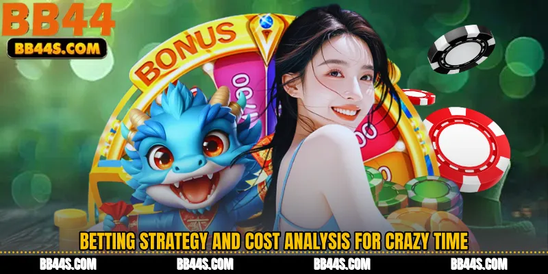Betting Strategy and Cost Analysis for Crazy Time