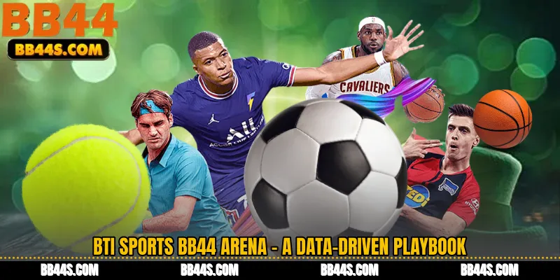 BTi Sports BB44 Arena - A Data-Driven Playbook