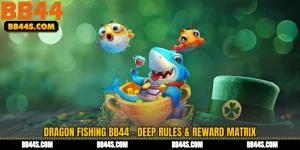 Dragon Fishing BB44 - Deep Rules & Reward Matrix
