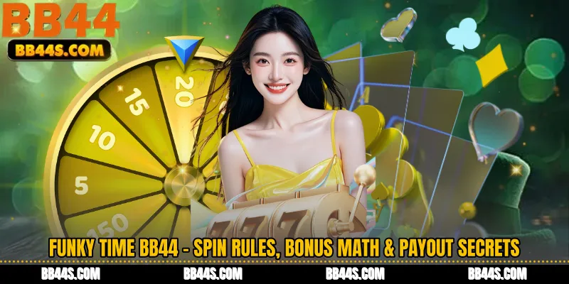 Funky Time BB44 - Spin Rules, Bonus Math & Payout Secrets