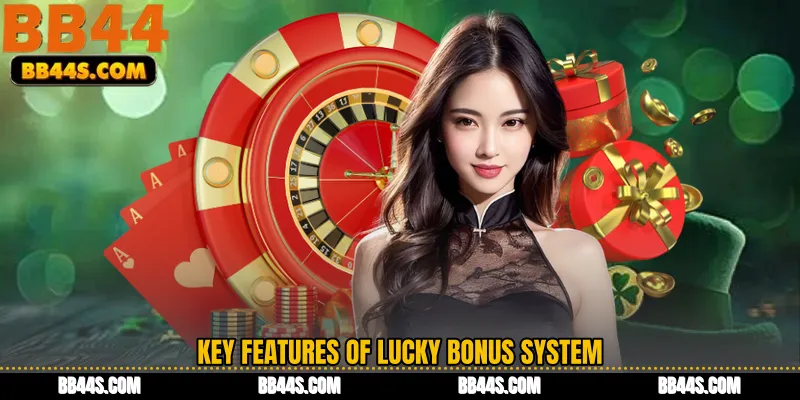 Key Features of Lucky Bonus System