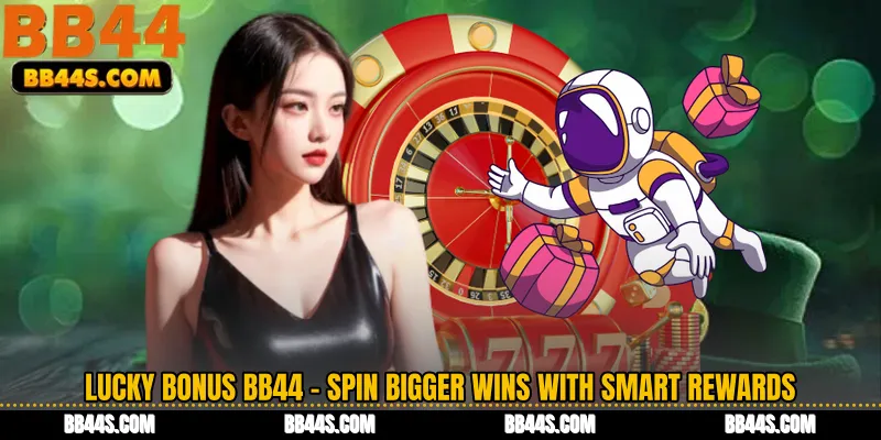 Lucky Bonus BB44 - Spin Bigger Wins with Smart Rewards