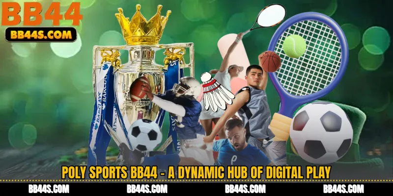 Poly Sports BB44 - A Dynamic Hub of Digital Play