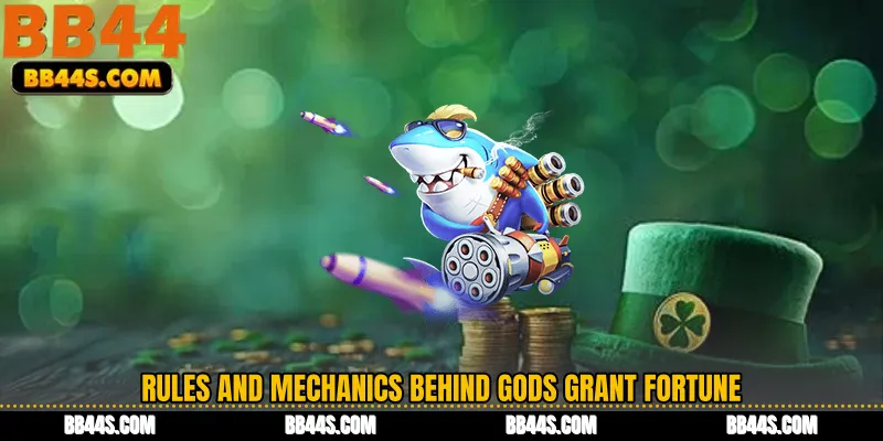 Rules and Mechanics Behind Gods Grant Fortune