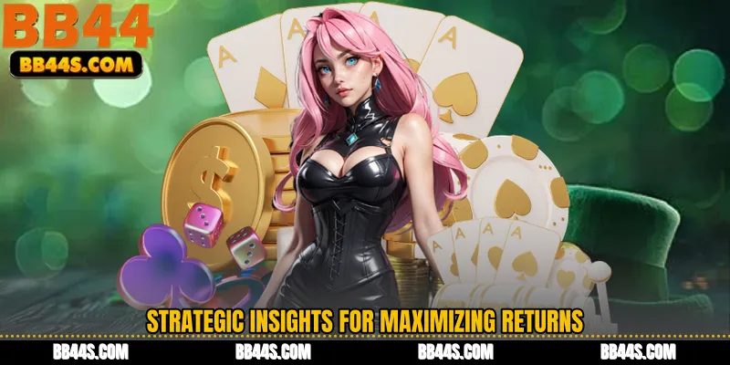 Strategic Insights for Maximizing Returns