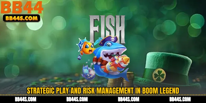 Strategic Play and Risk Management in Boom Legend