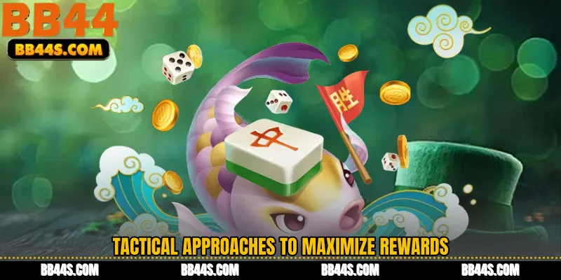 Tactical Approaches to Maximize Rewards