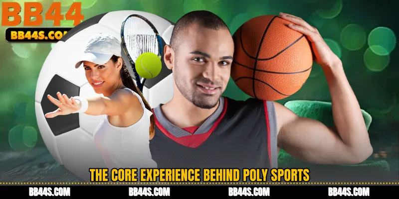 The Core Experience Behind Poly Sports