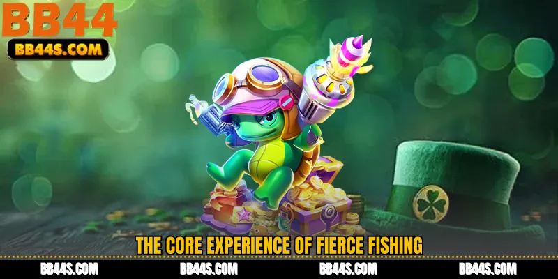 The Core Experience of Fierce Fishing