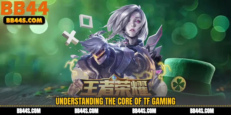 Understanding the Core of TF Gaming