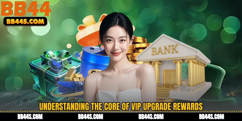 Understanding the Core of VIP Upgrade Rewards