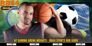 AP Gaming Arena Insights - BB44 Sports Hub Guide