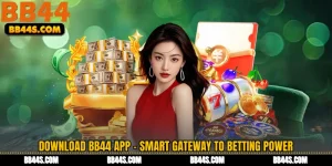 Download BB44 App – Smart Gateway to Betting Power