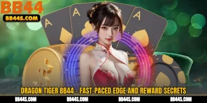 Dragon Tiger BB44 - Fast-Paced Edge and Reward Secrets