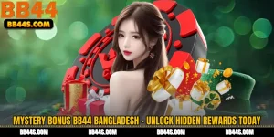 Mystery Bonus BB44 Bangladesh - Unlock Hidden Rewards Today