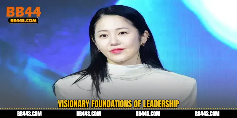 Visionary Foundations of Leadership