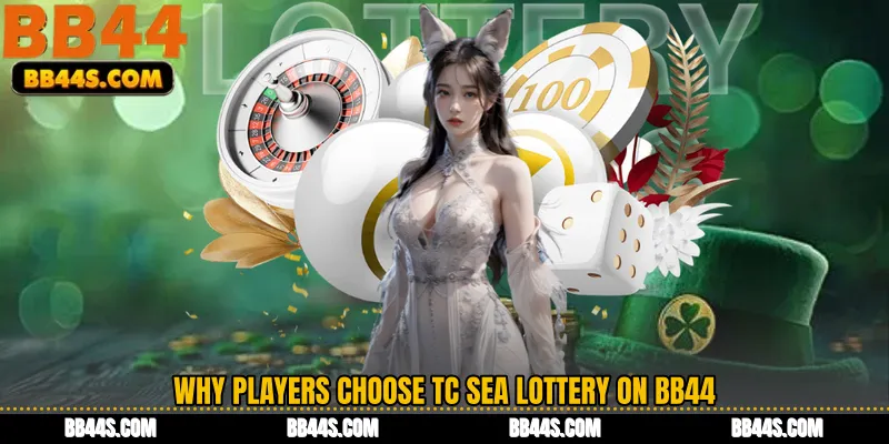 Why Players Choose TC Sea Lottery on BB44